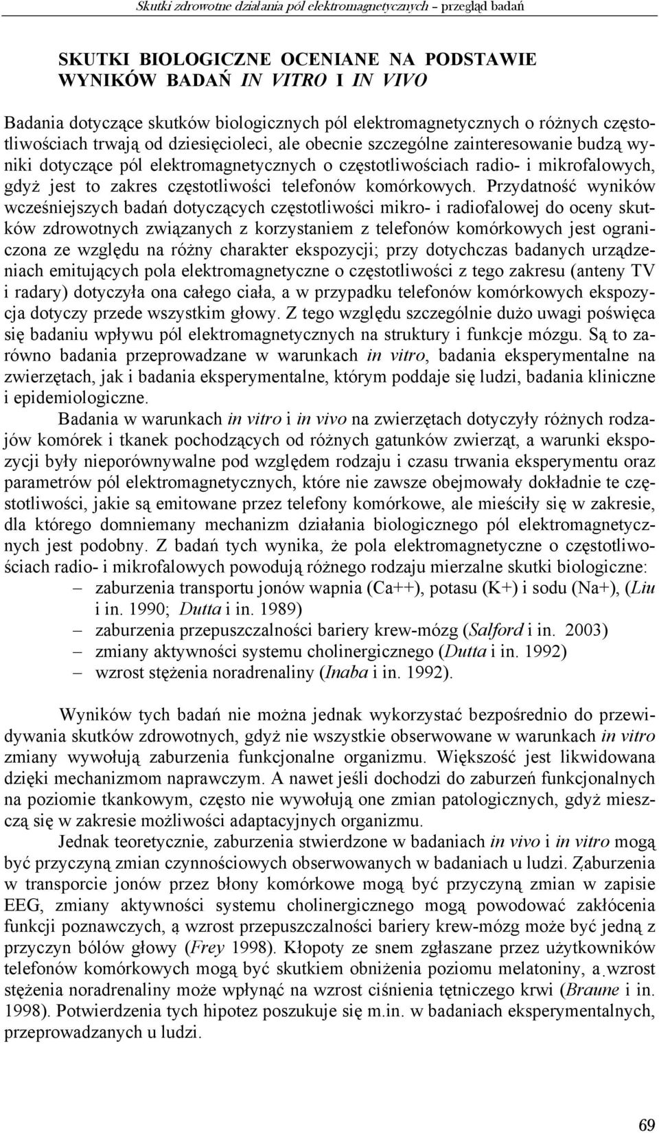mikrofalowych, gdyż jest to zakres częstotliwości telefonów komórkowych.