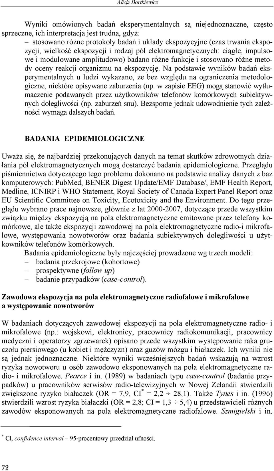 ekspozycję. Na podstawie wyników badań eksperymentalnych u ludzi wykazano, że bez względu na ograniczenia metodologiczne, niektóre opisywane zaburzenia (np.