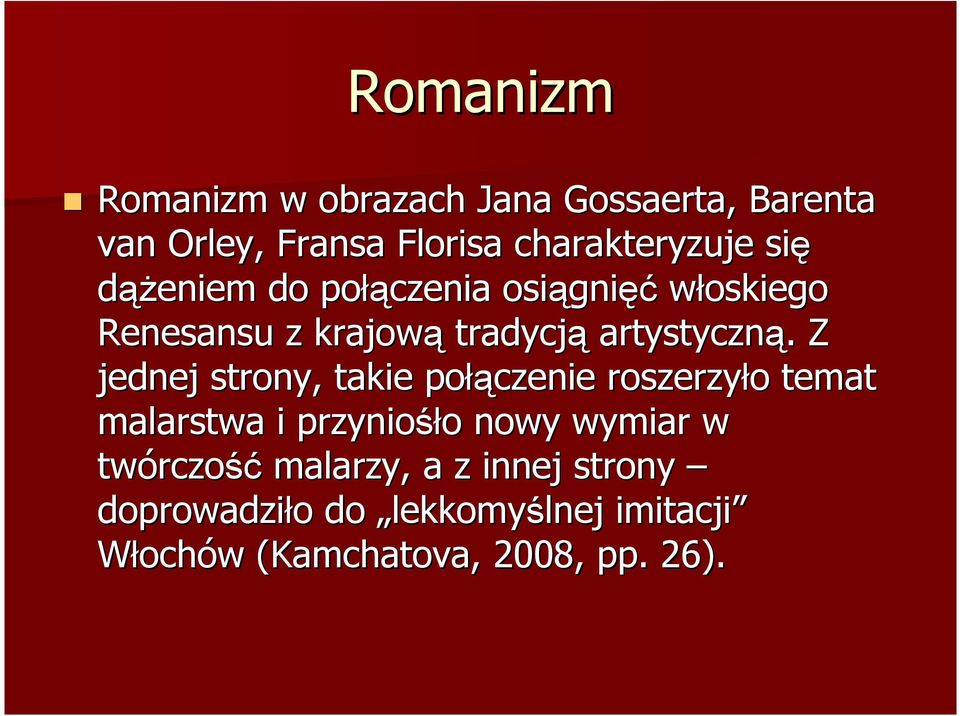 . Z jednej strony, takie połą łączenie roszerzyło o temat malarstwa i przyniośł śło o nowy wymiar w