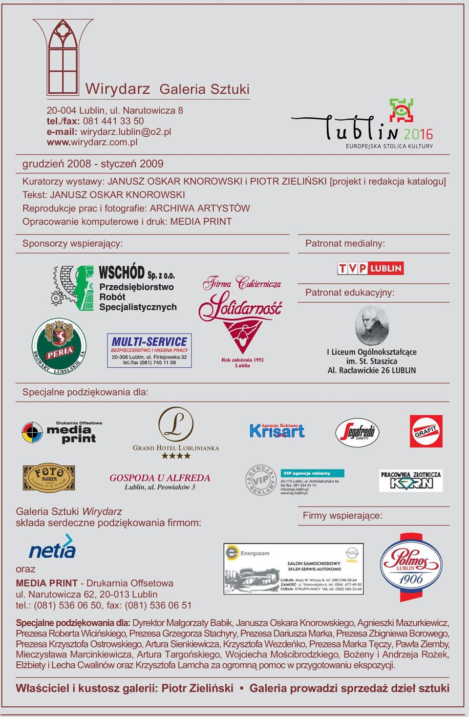 Opracowanie komputerowe i druk: MEDIA PRINT Sponsorzy wspierajàcy: Patronat medialny: Patronat edukacyjny: MULTI-SERVICE BEZPIECZE STWO I HIGIENA PRACY 20-306 Lublin, ul. Firlejowska 32 tel.