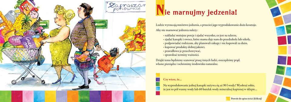 podpowiadać rodzicom, aby planowali zakupy i nie kupowali za dużo, kupować produkty dobrej jakości, prawidłowo je przechowywać, sprawdzać terminy ważności.