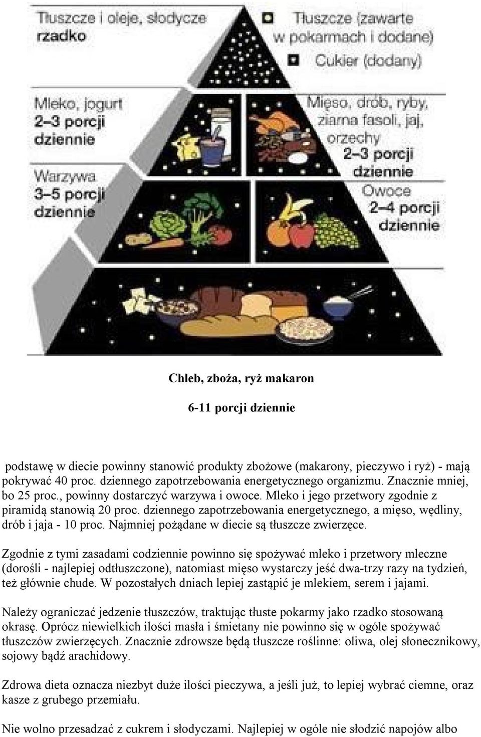 dziennego zapotrzebowania energetycznego, a mięso, wędliny, drób i jaja - 10 proc. Najmniej pożądane w diecie są tłuszcze zwierzęce.