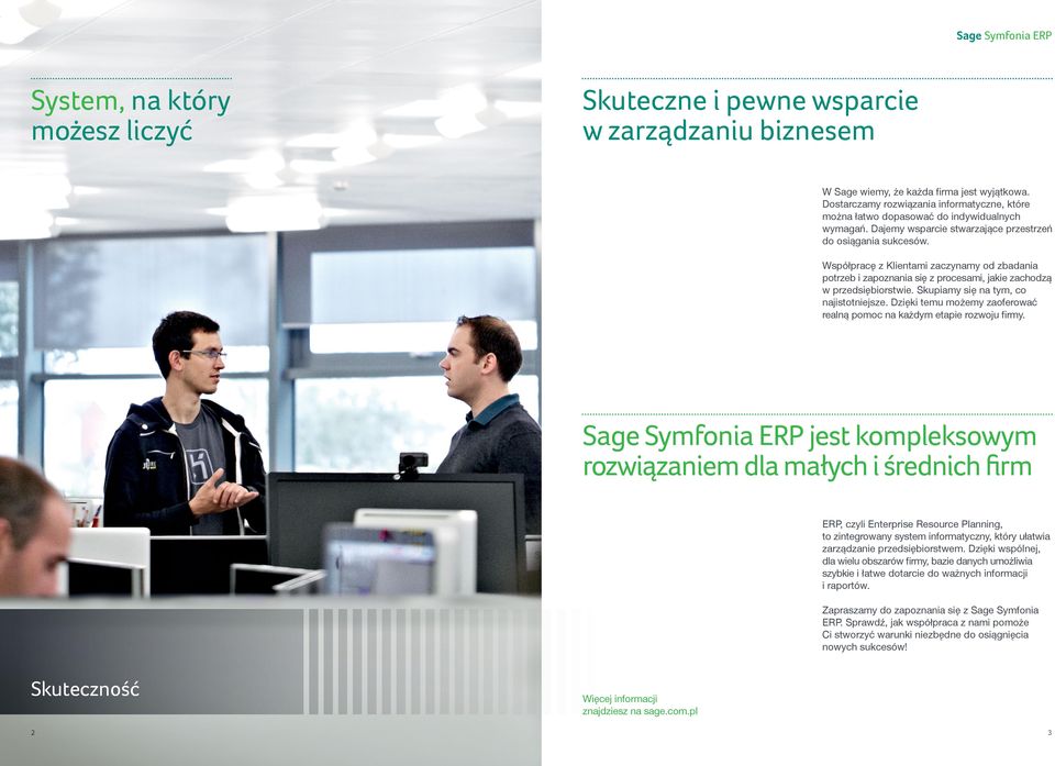 Współpracę z Klientami zaczynamy od zbadania potrzeb i zapoznania się z procesami, jakie zachodzą w przedsiębiorstwie. Skupiamy się na tym, co najistotniejsze.