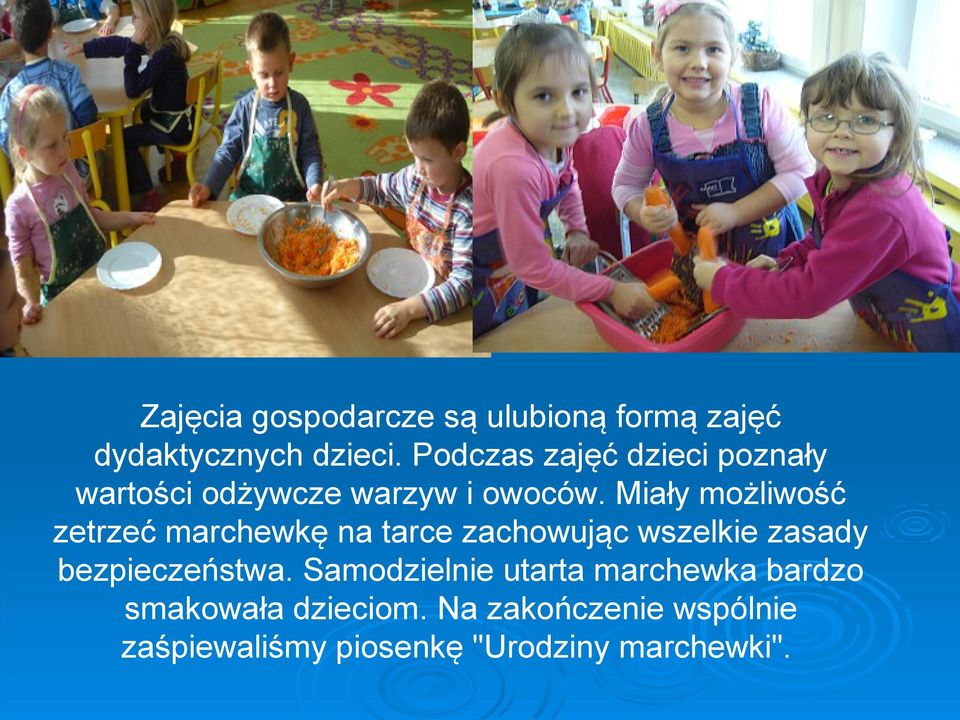 Miały możliwość zetrzeć marchewkę na tarce zachowując wszelkie zasady bezpieczeństwa.