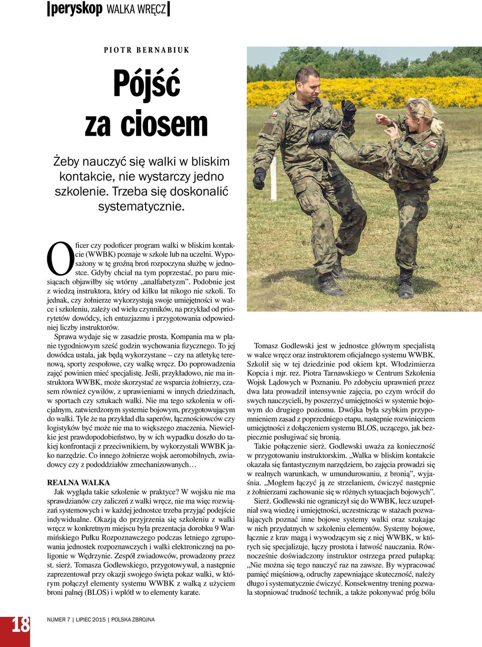 Gdyby chciał na tym poprzestać, po paru miesiącach objawiłby się wtórny analfabetyzm. Podobnie jest z wiedzą instruktora, który od kilku lat nikogo nie szkoli.