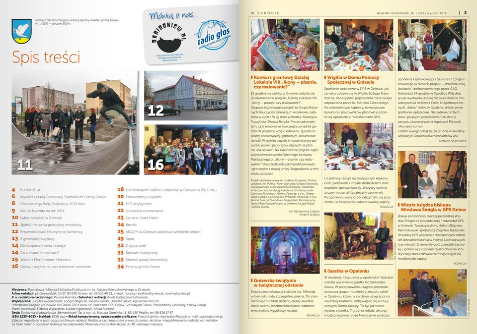 .. 8 Ostatnia sesja Rady Miejskiej w 2013 roku 9 Nie dla budżetu na rok 2014 10 Lubią mieszkać w Gniewie 11 Spełnili marzenia gniewskiej młodzieży 12 Przywrócili blask historycznej kamienicy 13 Z