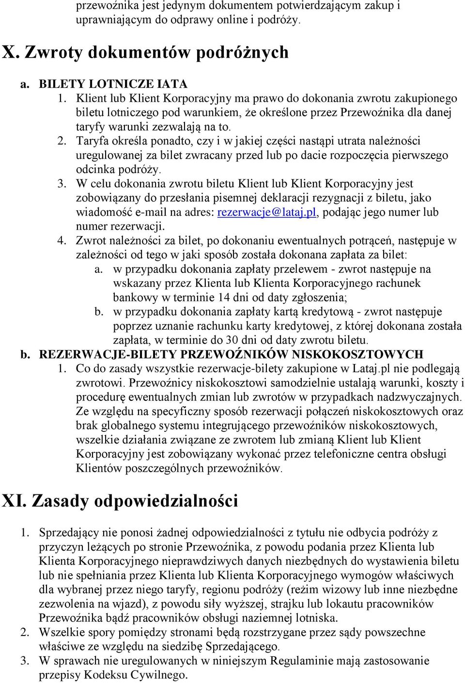 Taryfa kreśla pnadt, czy i w jakiej części nastąpi utrata należnści uregulwanej za bilet zwracany przed lub p dacie rzpczęcia pierwszeg dcinka pdróży. 3.