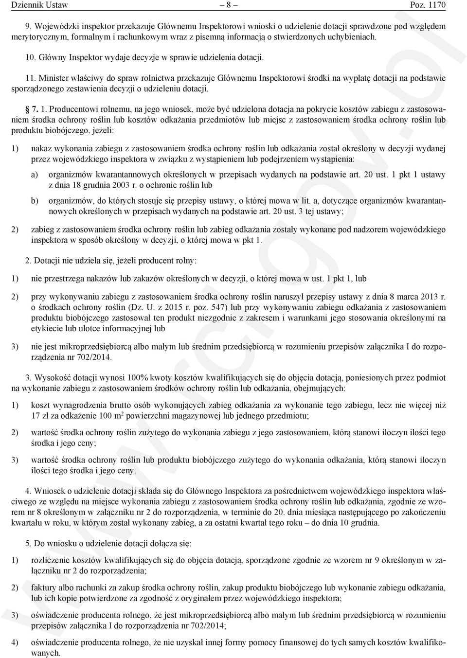 uchybieniach. 10. Główny Inspektor wydaje decyzje w sprawie udzielenia dotacji. 11.