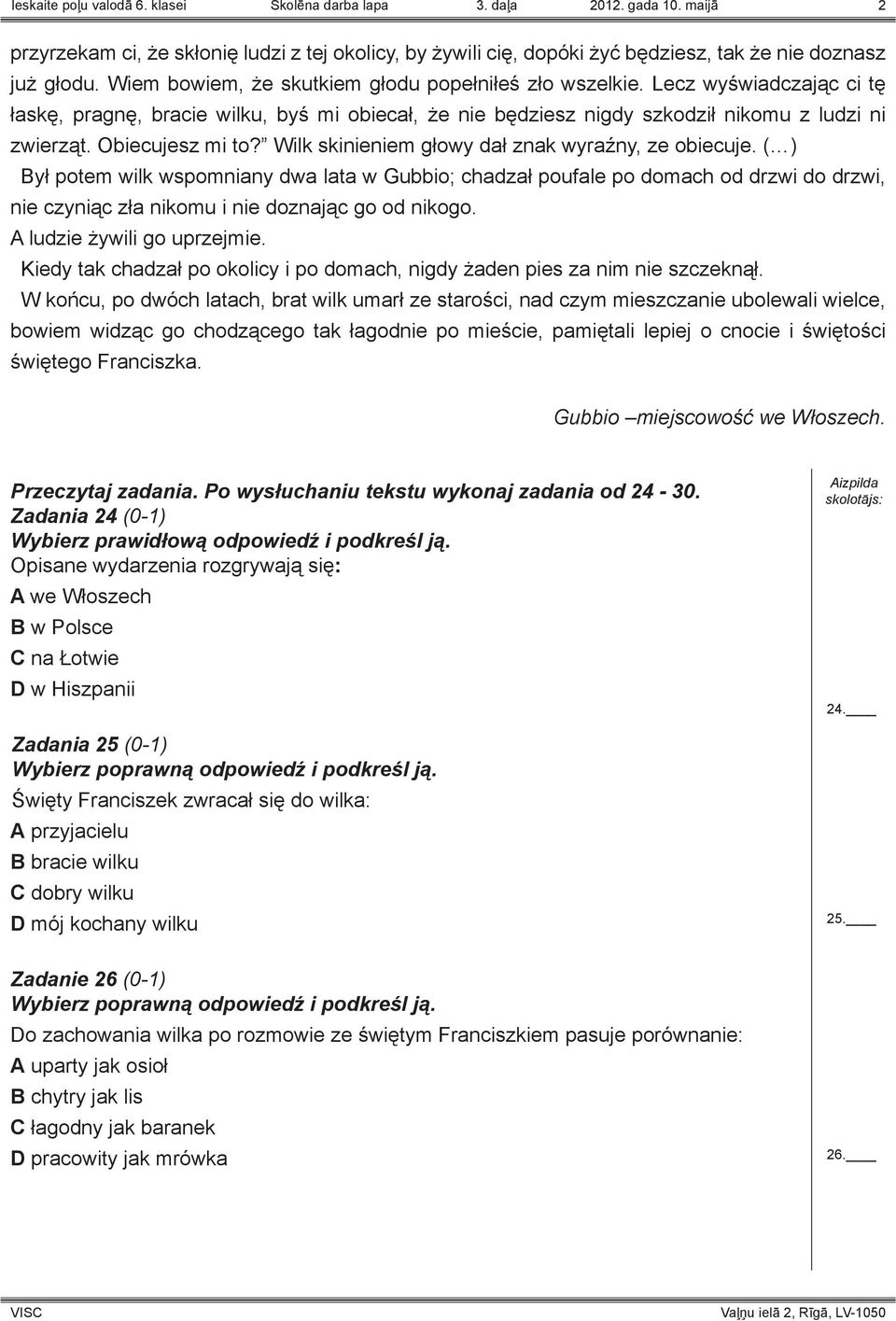 Obiecujesz mi to? Wilk skinieniem głowy dał znak wyraźny, ze obiecuje.