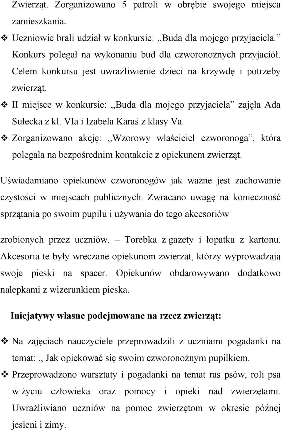 II miejsce w konkursie:,,buda dla mojego przyjaciela zajęła Ada Sułecka z kl. VIa i Izabela Karaś z klasy Va.