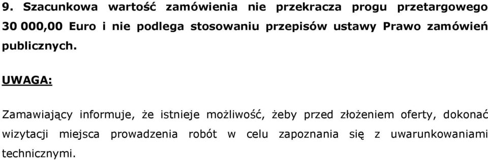 UWAGA: Zamawiający informuje, że istnieje możliwość, żeby przed złożeniem oferty,