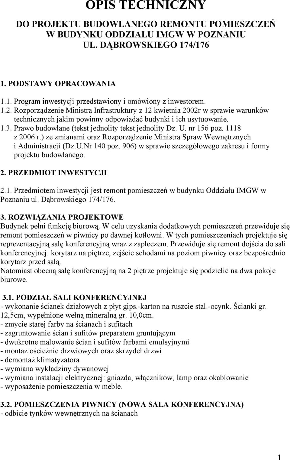 Prawo budowlane (tekst jednolity tekst jednolity Dz. U. nr 156 poz. 1118 z 2006 r.) ze zmianami oraz Rozporządzenie Ministra Spraw Wewnętrznych i Administracji (Dz.U.Nr 140 poz.