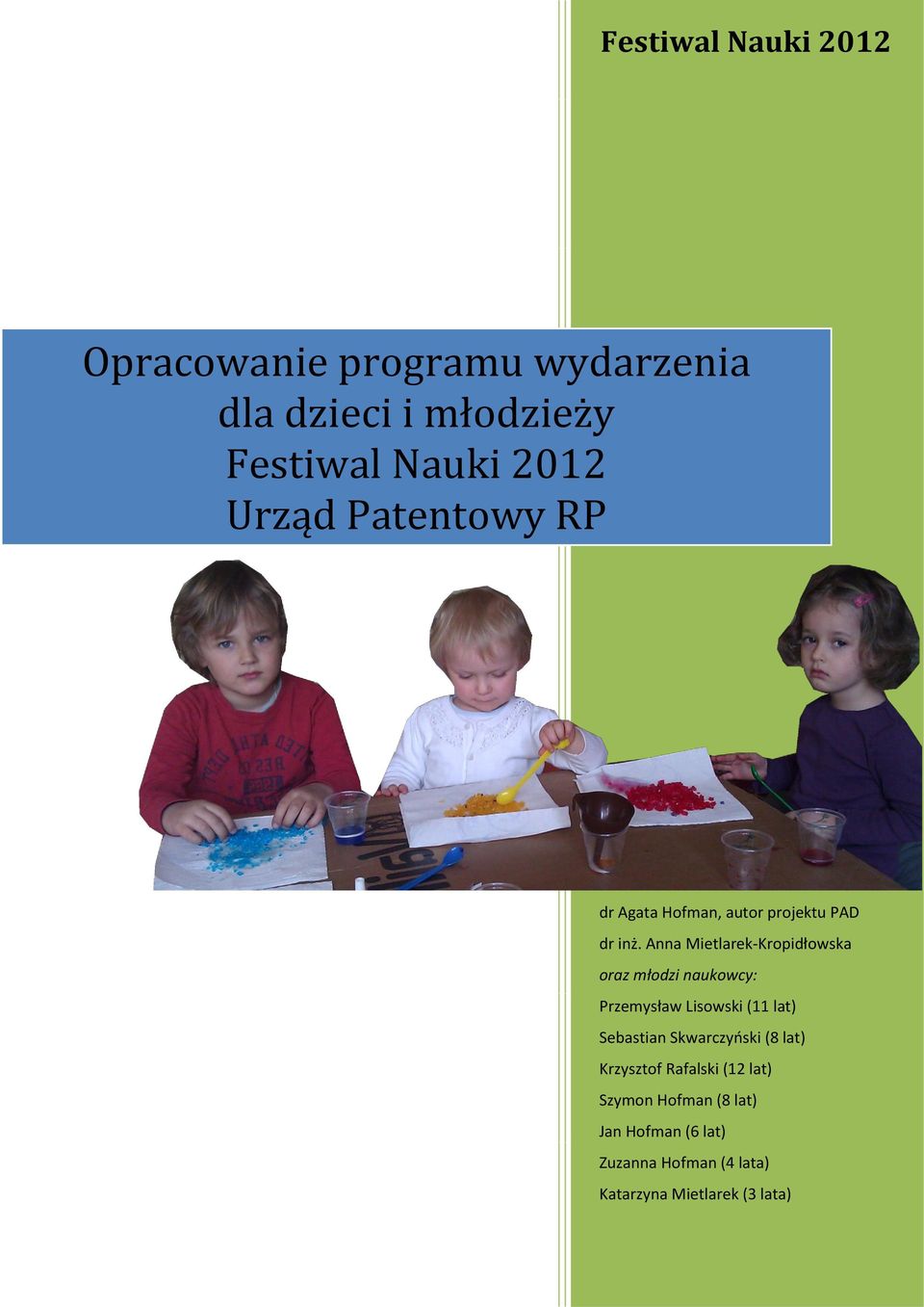 Anna Mietlarek-Kropidłowska oraz młodzi naukowcy: Przemysław Lisowski (11 lat) Sebastian