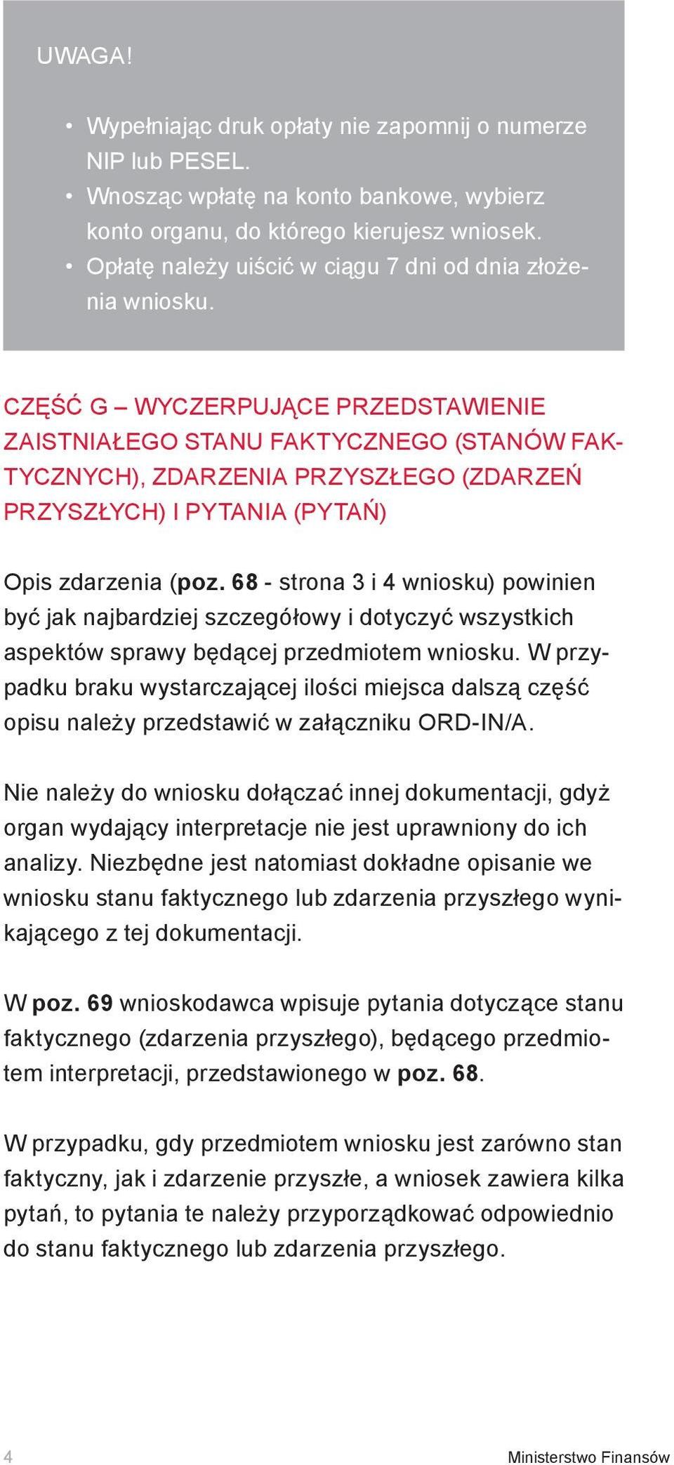 Część G Wyczerpujące przedstawienie zaistniałego stanu faktycznego (stanów faktycznych), zdarzenia przyszłego (zdarzeń przyszłych) i pytania (pytań) Opis zdarzenia (poz.