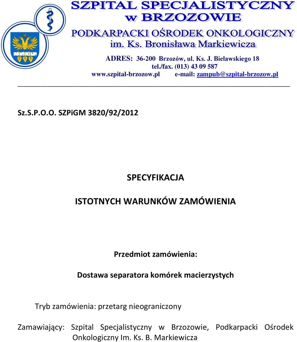 O. SZPiGM 3820/92/2012 SPECYFIKACJA ISTOTNYCH WARUNKÓW ZAMÓWIENIA Przedmiot zamówienia: Dostawa