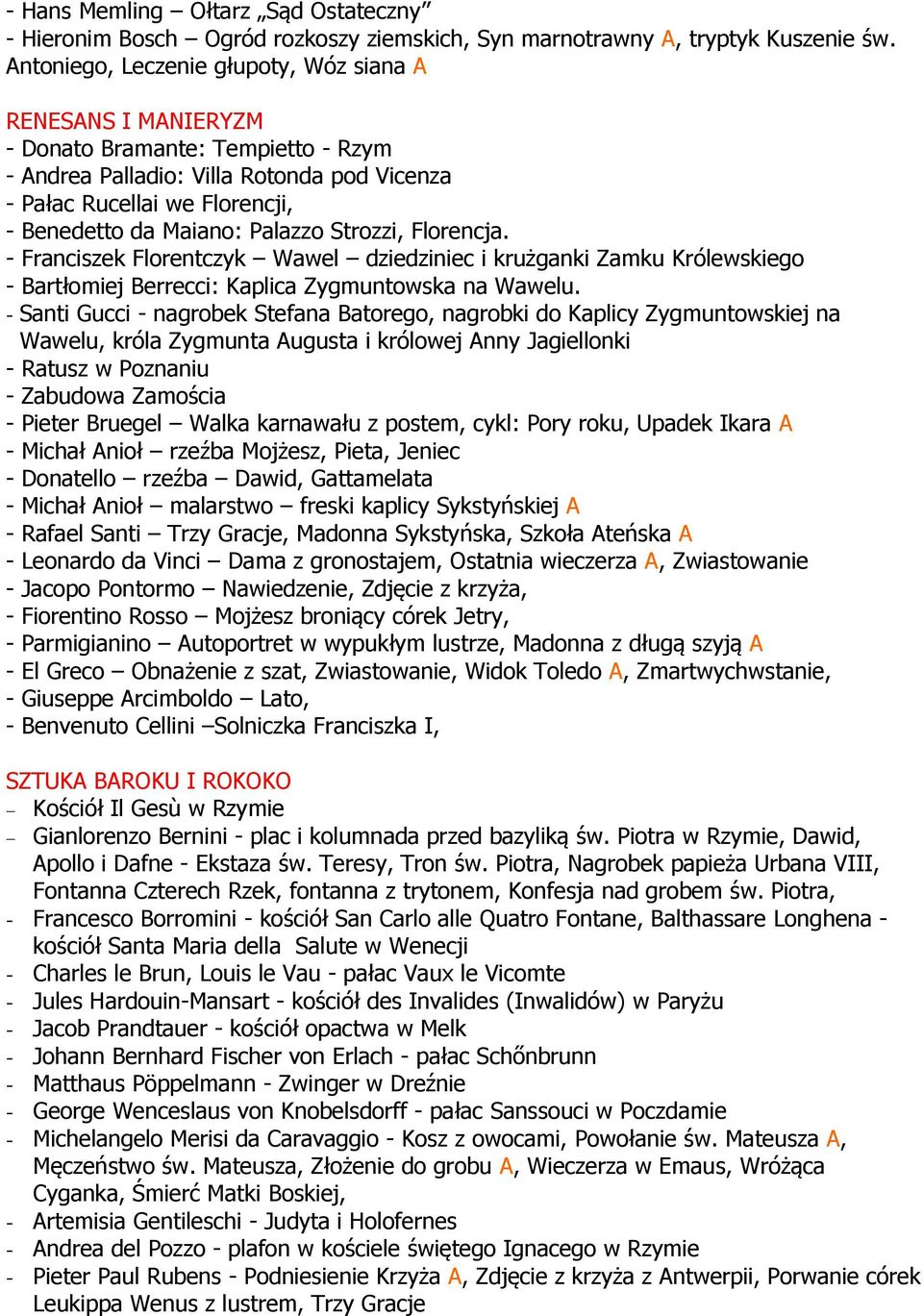 Palazzo Strozzi, Florencja. - Franciszek Florentczyk Wawel dziedziniec i krużganki Zamku Królewskiego - Bartłomiej Berrecci: Kaplica Zygmuntowska na Wawelu.