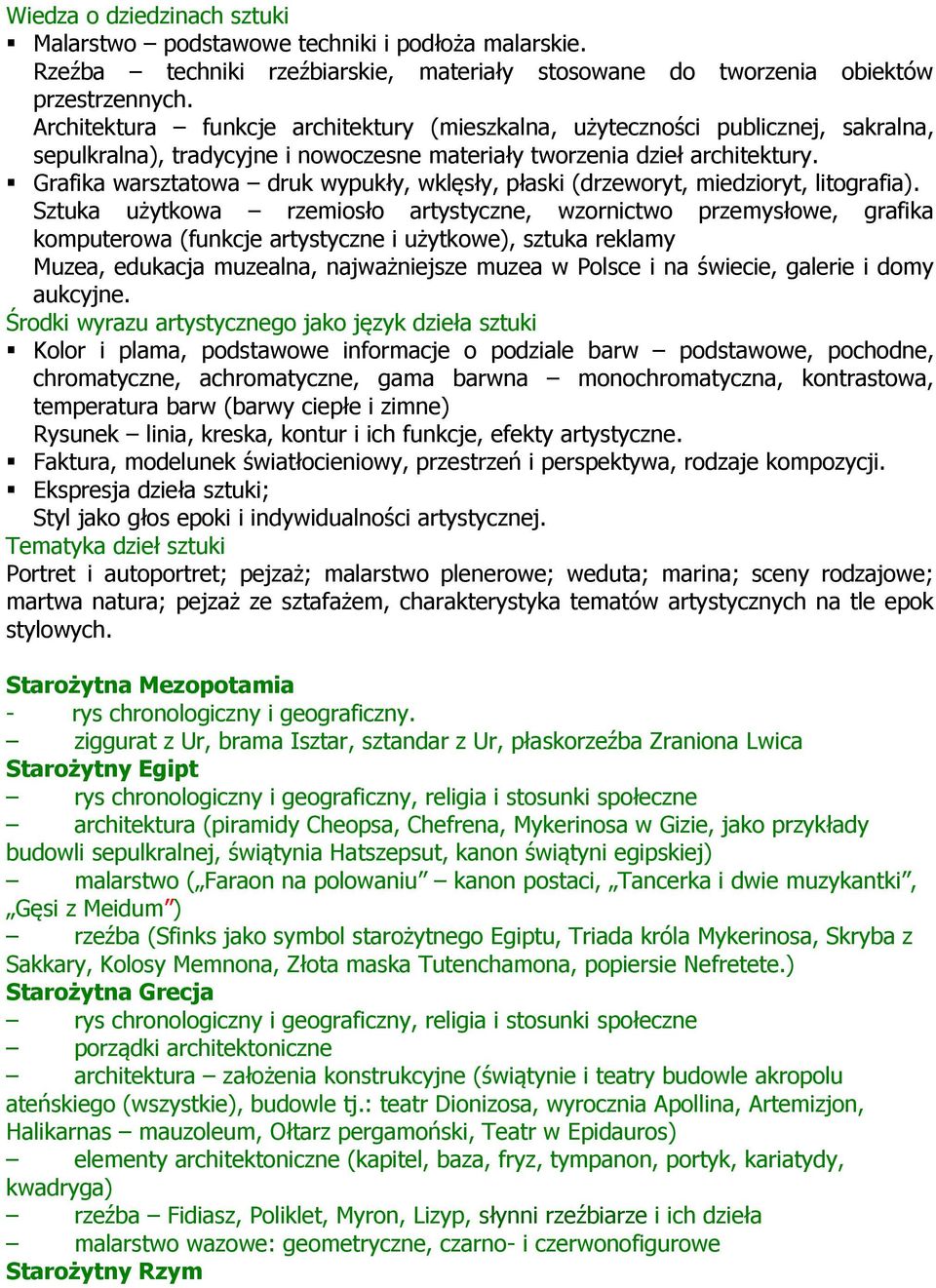 Grafika warsztatowa druk wypukły, wklęsły, płaski (drzeworyt, miedzioryt, litografia).