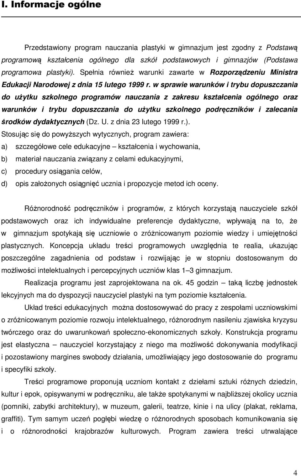 w sprawie warunków i trybu dopuszczania do uŝytku szkolnego programów nauczania z zakresu kształcenia ogólnego oraz warunków i trybu dopuszczania do uŝytku szkolnego podręczników i zalecania środków
