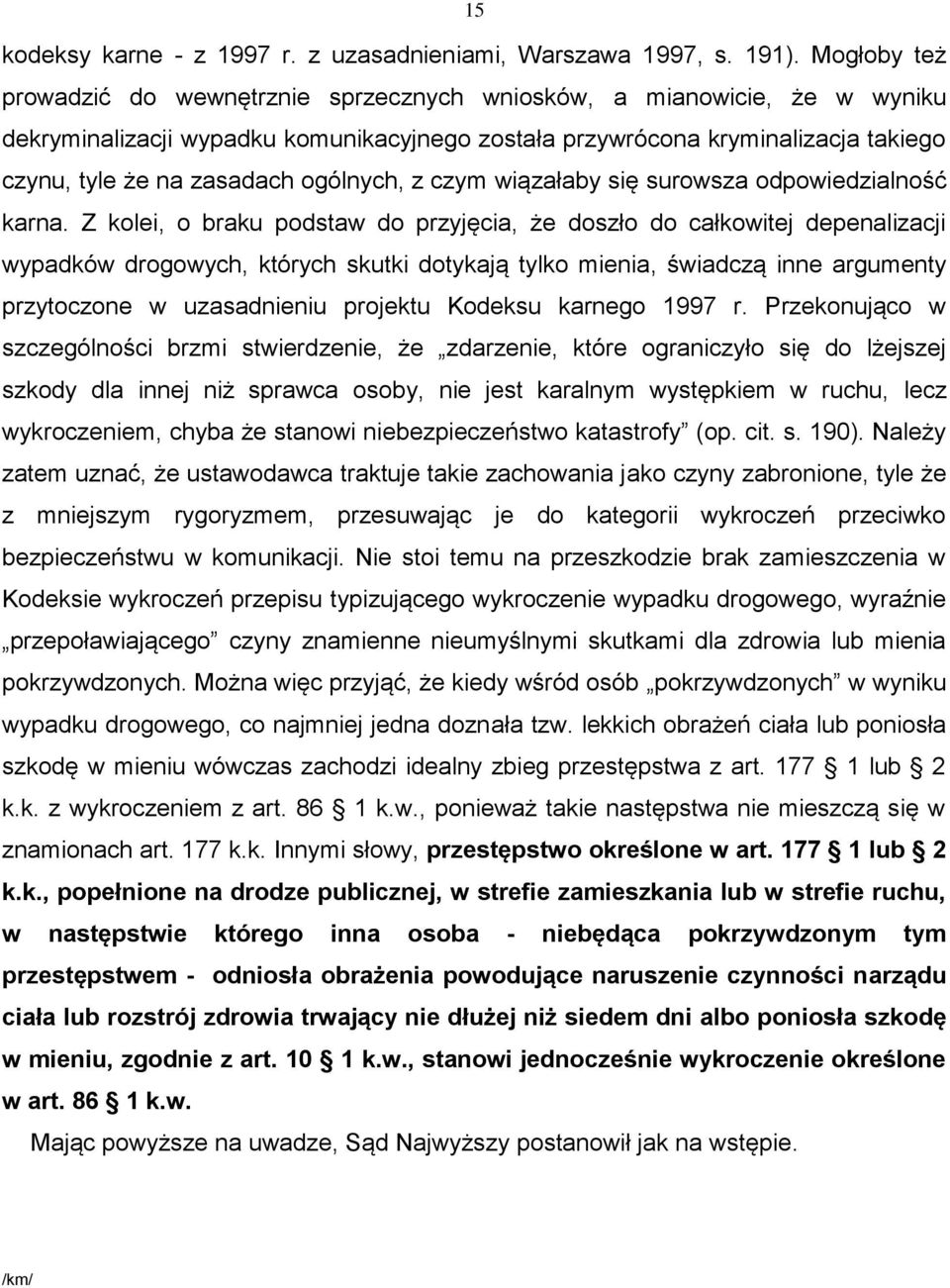 ogólnych, z czym wiązałaby się surowsza odpowiedzialność karna.