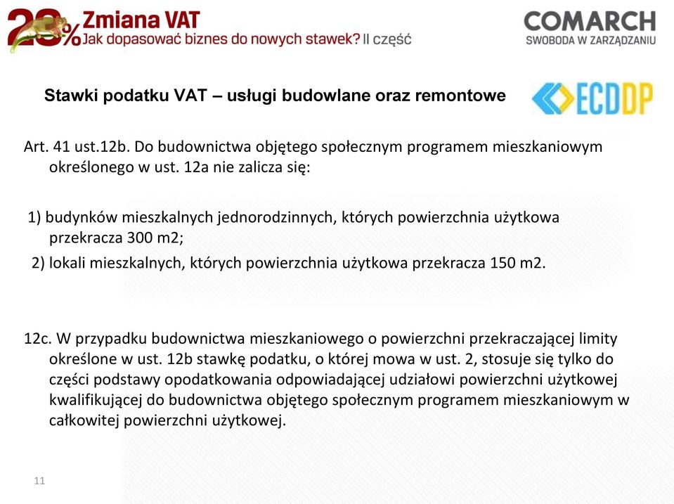 przekracza 150 m2. 12c. W przypadku budownictwa mieszkaniowego o powierzchni przekraczającej limity określone w ust. 12b stawkę podatku, o której mowa w ust.