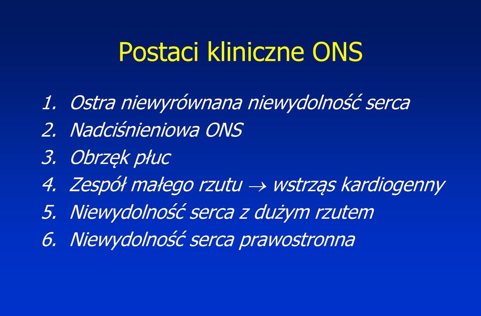 Nadciśnieniowa ONS 3. Obrzęk płuc 4.