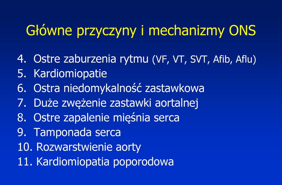 Ostra niedomykalność zastawkowa 7. Duże zwężenie zastawki aortalnej 8.