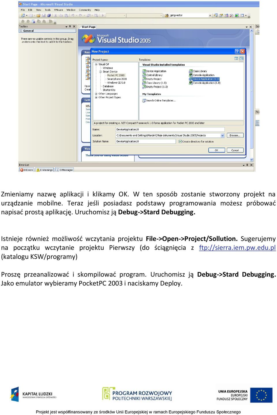 Istnieje również możliwośd wczytania projektu File->Open->Project/Sollution.