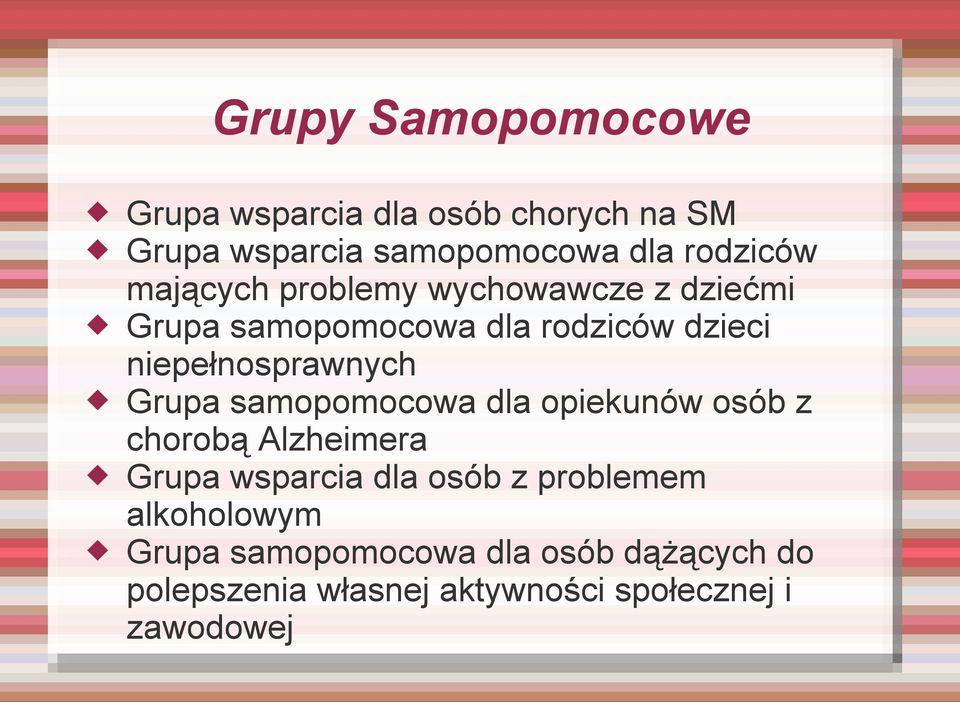 Grupa samopomocowa dla opiekunów osób z chorobą Alzheimera Grupa wsparcia dla osób z problemem