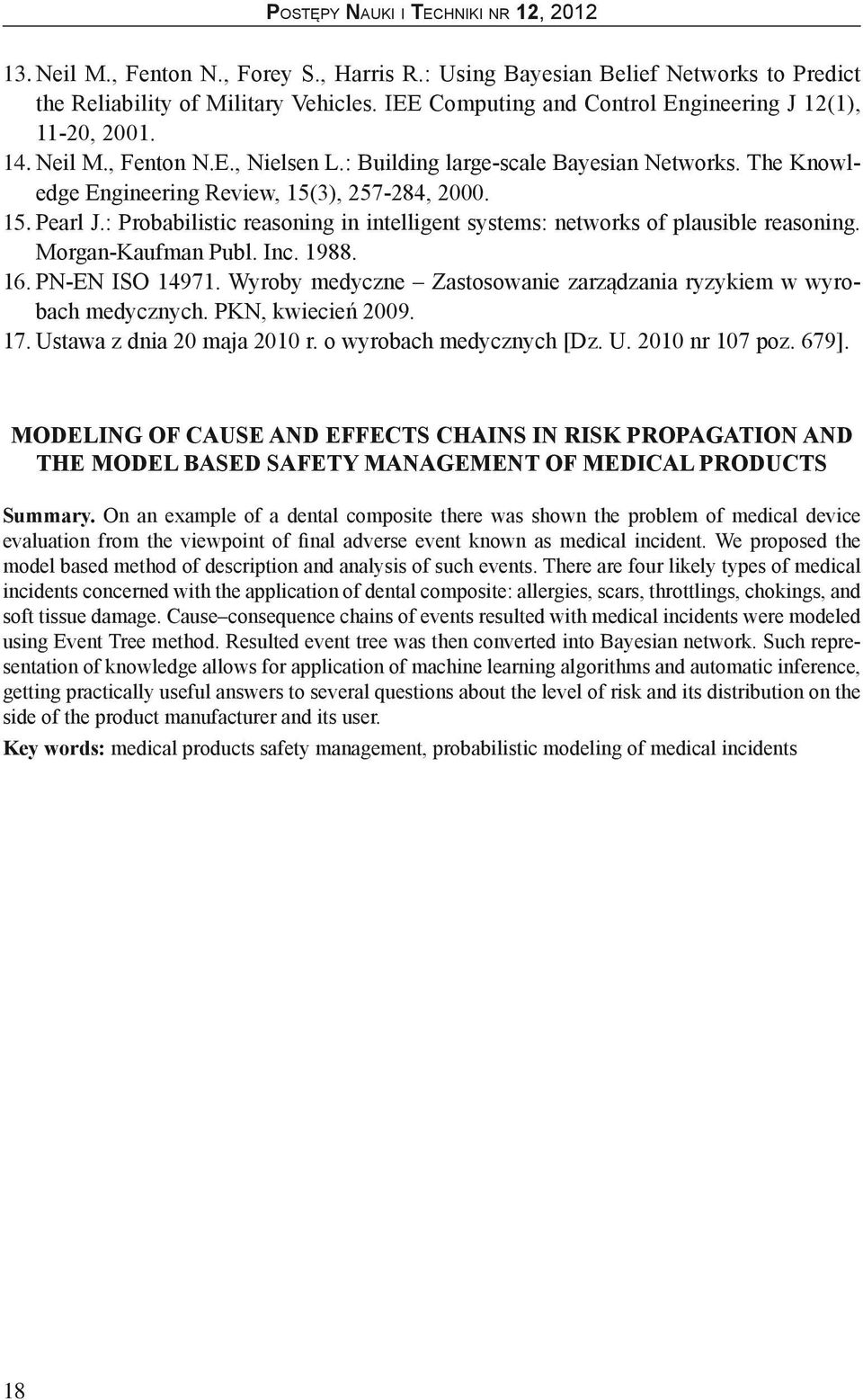 : probabilistic reasoning in intelligent systems: networks of plausible reasoning. Morgan-kaufman publ. inc. 1988. 16. pn-en iso 14971.