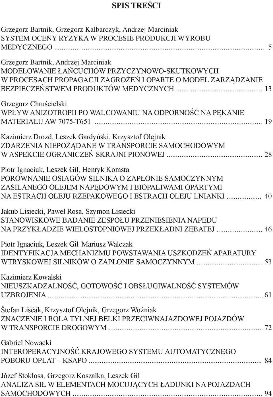 .. 13 Grzegorz Chruścielski WPŁYW ANIZOTROPII PO WALCOWANIU NA ODPORNOŚĆ NA PĘKANIE MATERIAŁU AW 7075-T651.