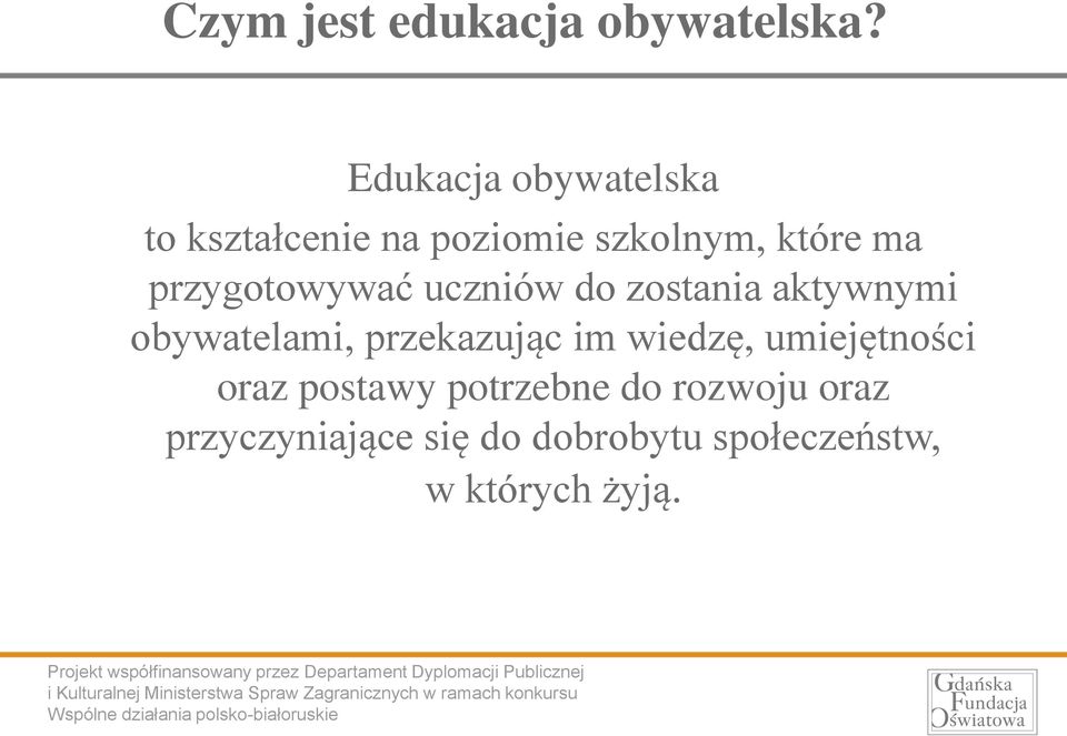 przygotowywać uczniów do zostania aktywnymi obywatelami, przekazując im