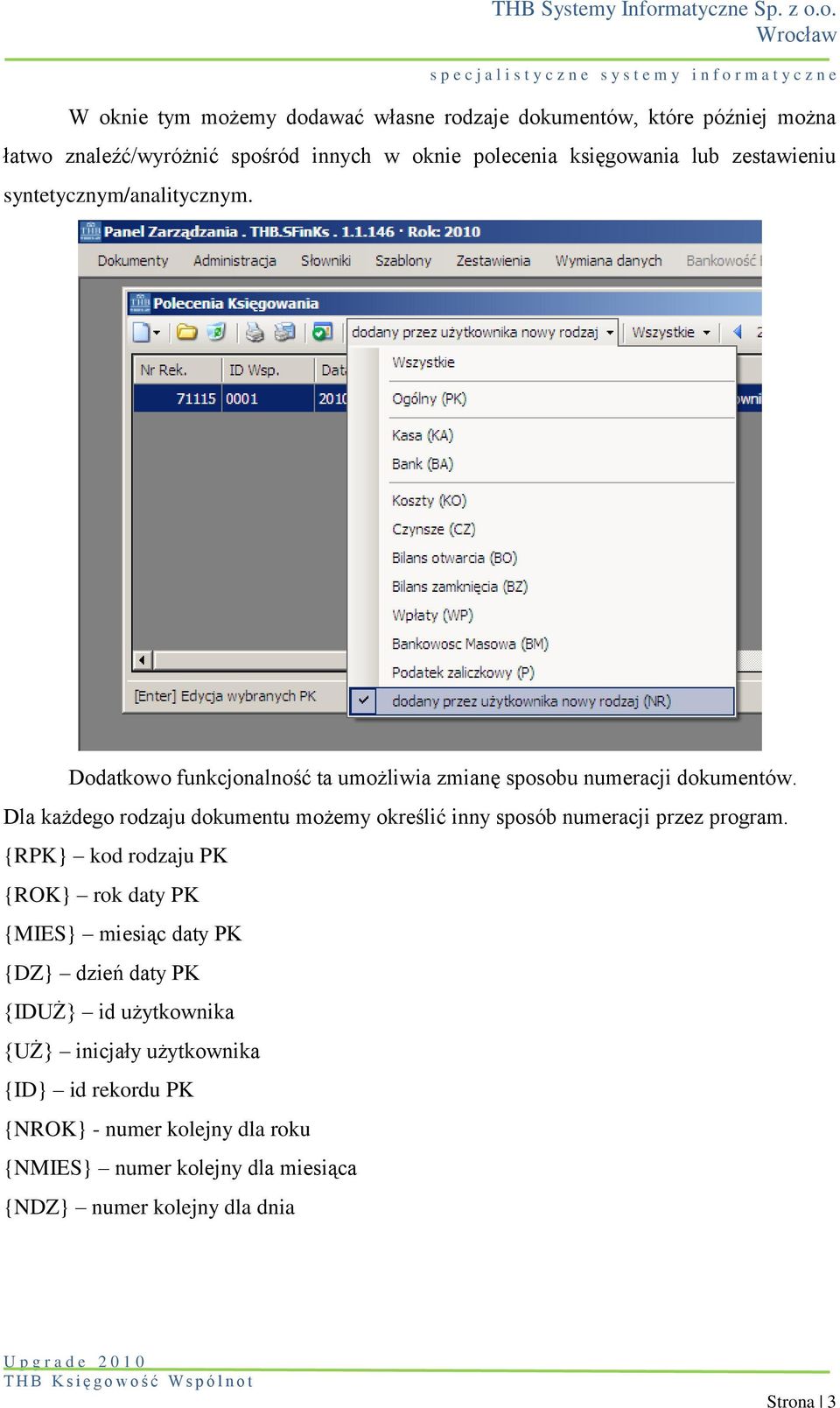 Dla każdego rodzaju dokumentu możemy określić inny sposób numeracji przez program.