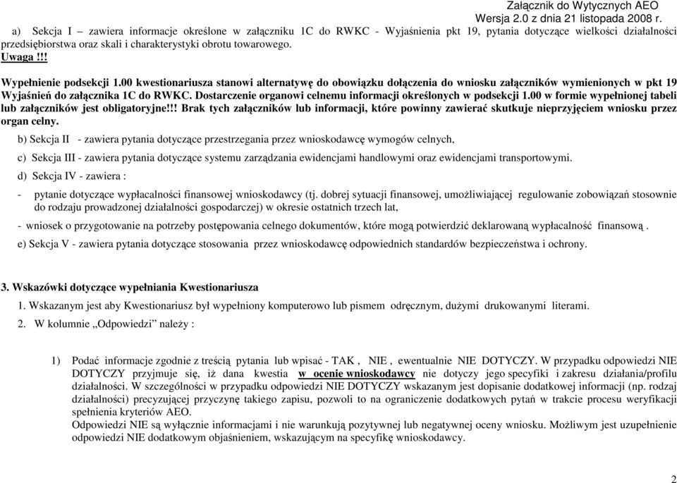 Dostarczenie organowi celnemu informacji określonych w podsekcji 1.00 w formie wypełnionej tabeli lub załączników jest obligatoryjne!
