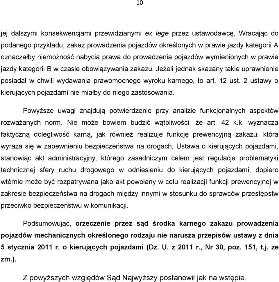 czasie obowiązywania zakazu. Jeżeli jednak skazany takie uprawnienie posiadał w chwili wydawania prawomocnego wyroku karnego, to art. 12 ust.