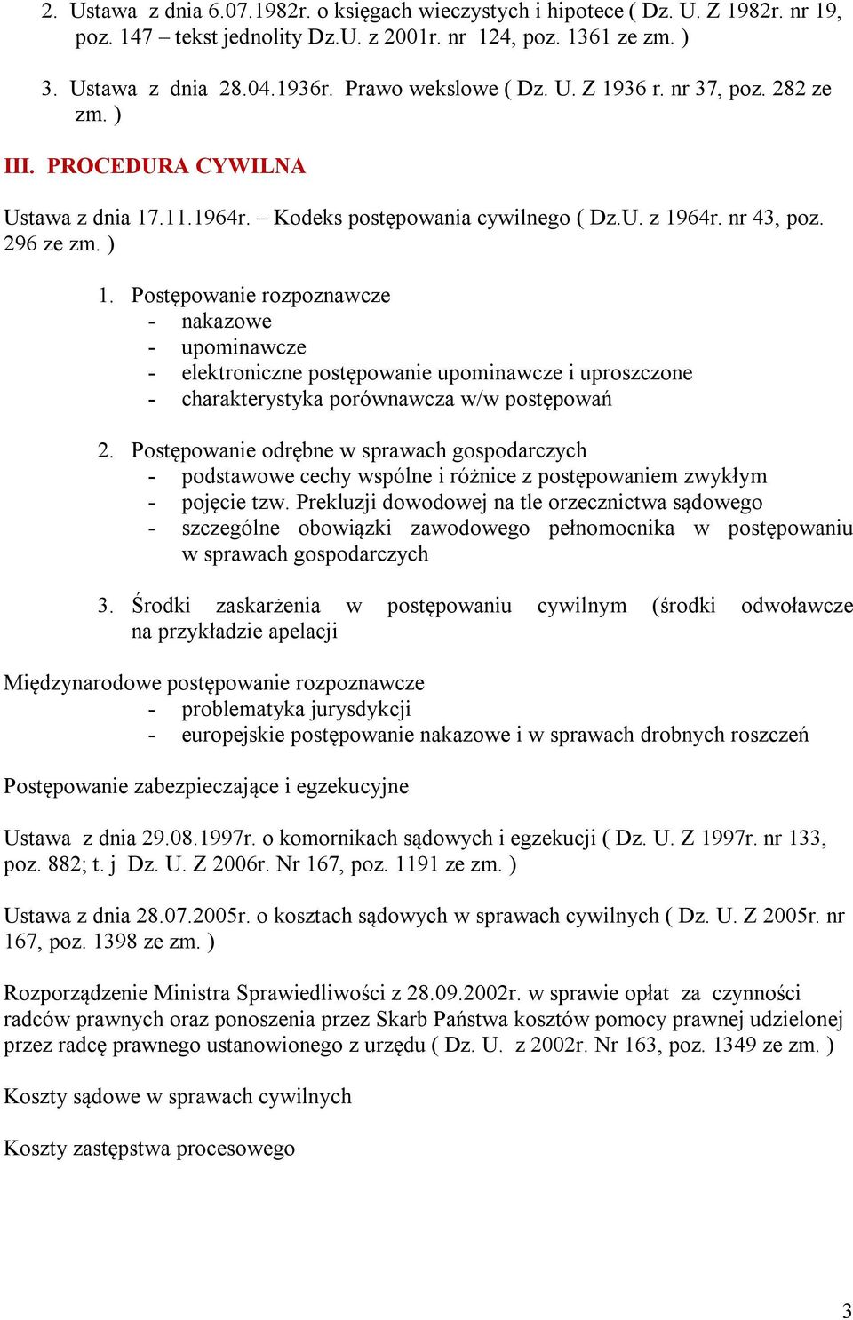 Postępowanie rozpoznawcze - nakazowe - upominawcze - elektroniczne postępowanie upominawcze i uproszczone - charakterystyka porównawcza w/w postępowań 2.