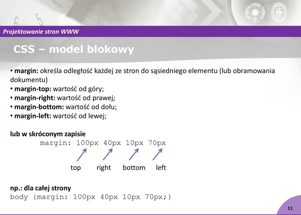 margin-bottom: wartość od dołu; margin-left: wartość od lewej; lub w skróconym zapisie