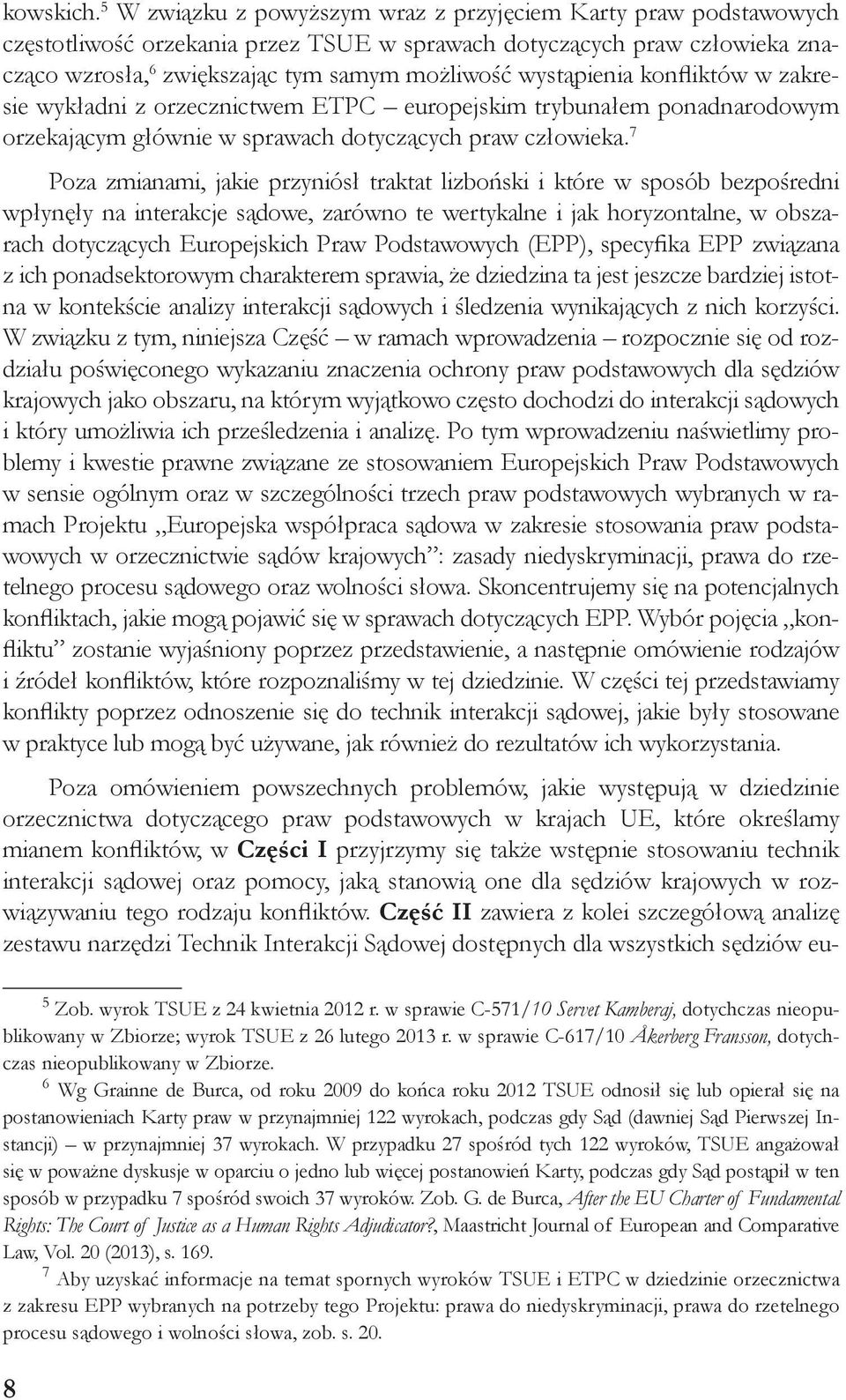 wystąpienia konfliktów w zakresie wykładni z orzecznictwem ETPC europejskim trybunałem ponadnarodowym orzekającym głównie w sprawach dotyczących praw człowieka.