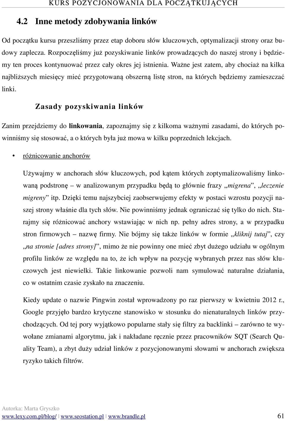 Ważne jest zatem, aby chociaż na kilka najbliższych miesięcy mieć przygotowaną obszerną listę stron, na których będziemy zamieszczać linki.