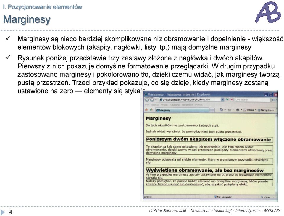 ) mają domyślne marginesy Rysunek poniżej przedstawia trzy zestawy złożone z nagłówka i dwóch akapitów.