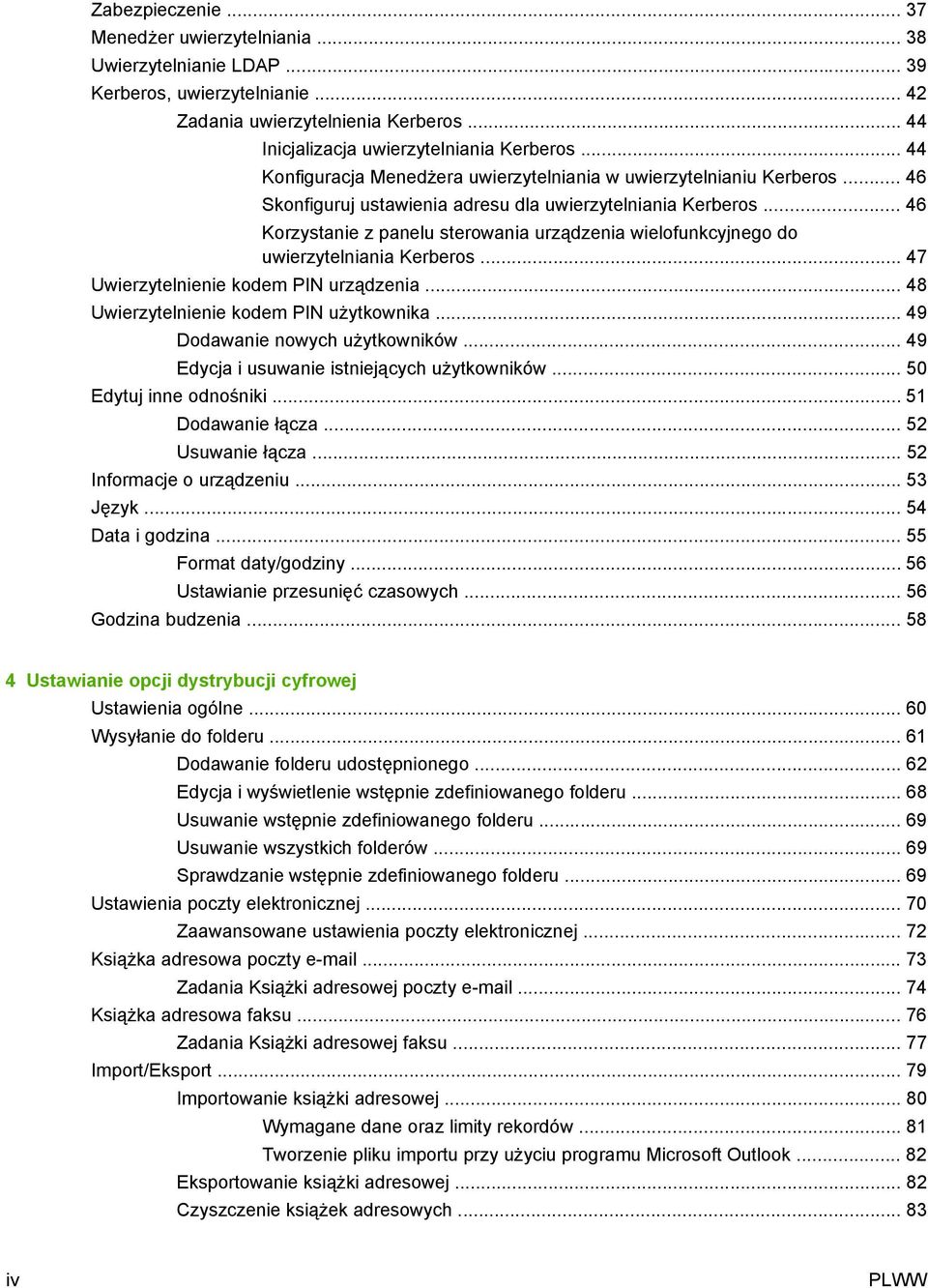 .. 46 Korzystanie z panelu sterowania urządzenia wielofunkcyjnego do uwierzytelniania Kerberos... 47 Uwierzytelnienie kodem PIN urządzenia... 48 Uwierzytelnienie kodem PIN użytkownika.