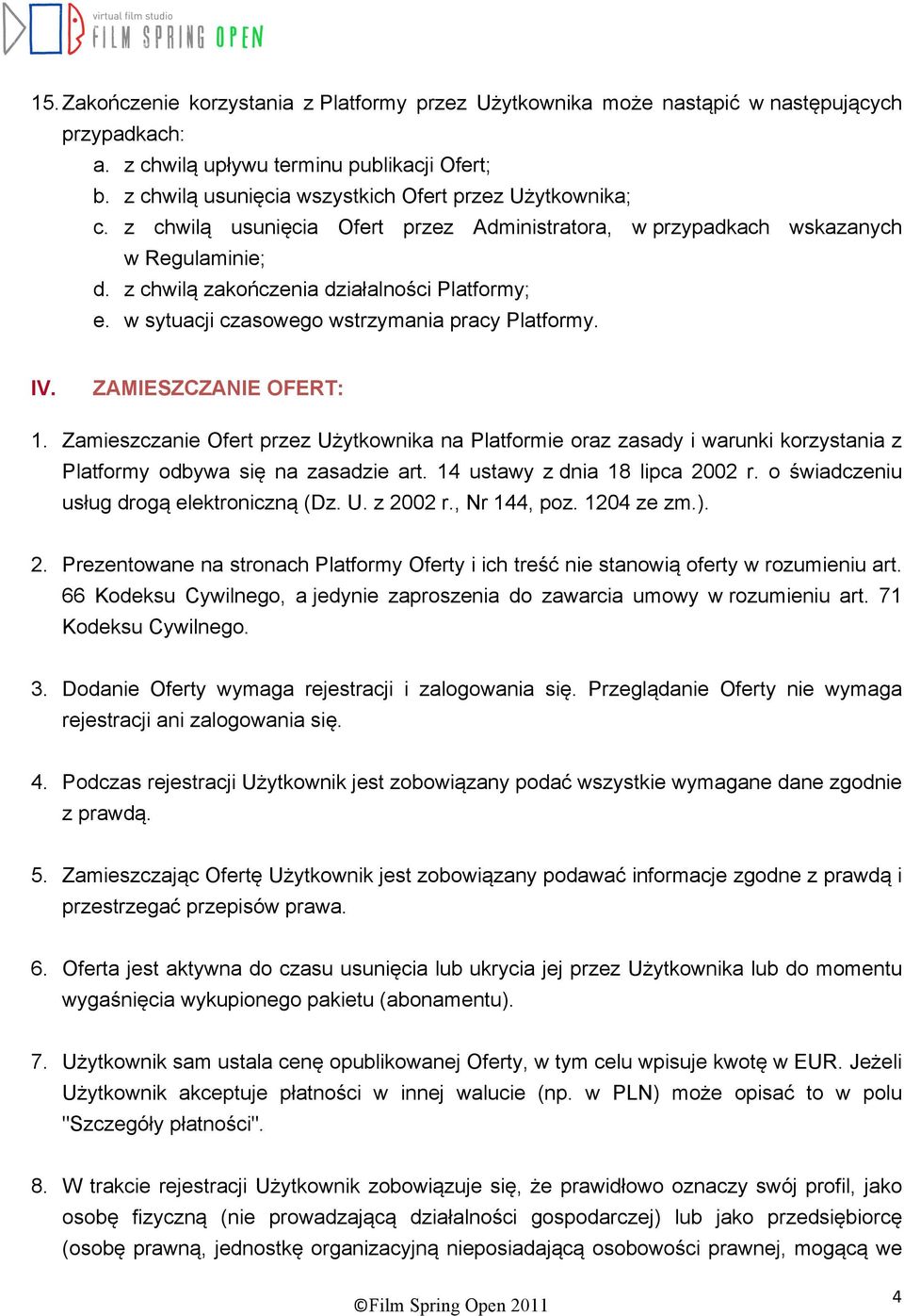 w sytuacji czasowego wstrzymania pracy Platformy. IV. ZAMIESZCZANIE OFERT: 1.