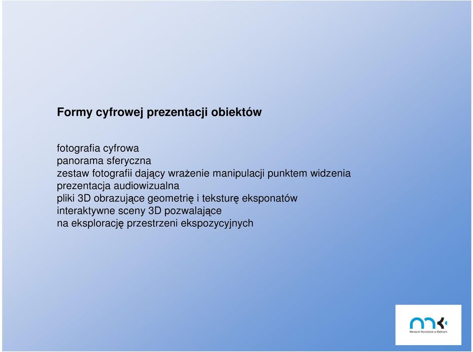 prezentacja audiowizualna pliki 3D obrazujące geometrię i teksturę