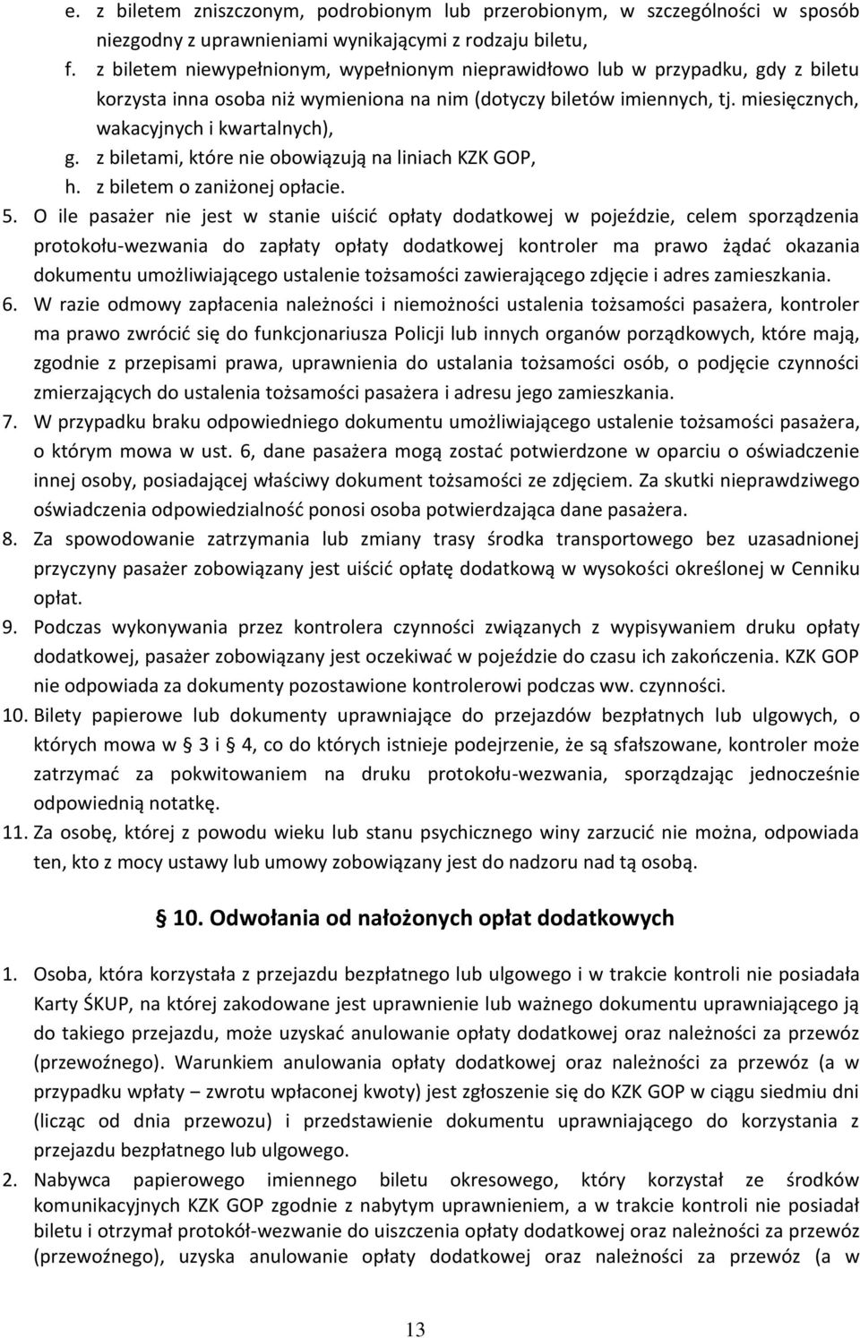 z biletami, które nie obowiązują na liniach KZK GOP, h. z biletem o zaniżonej opłacie. 5.