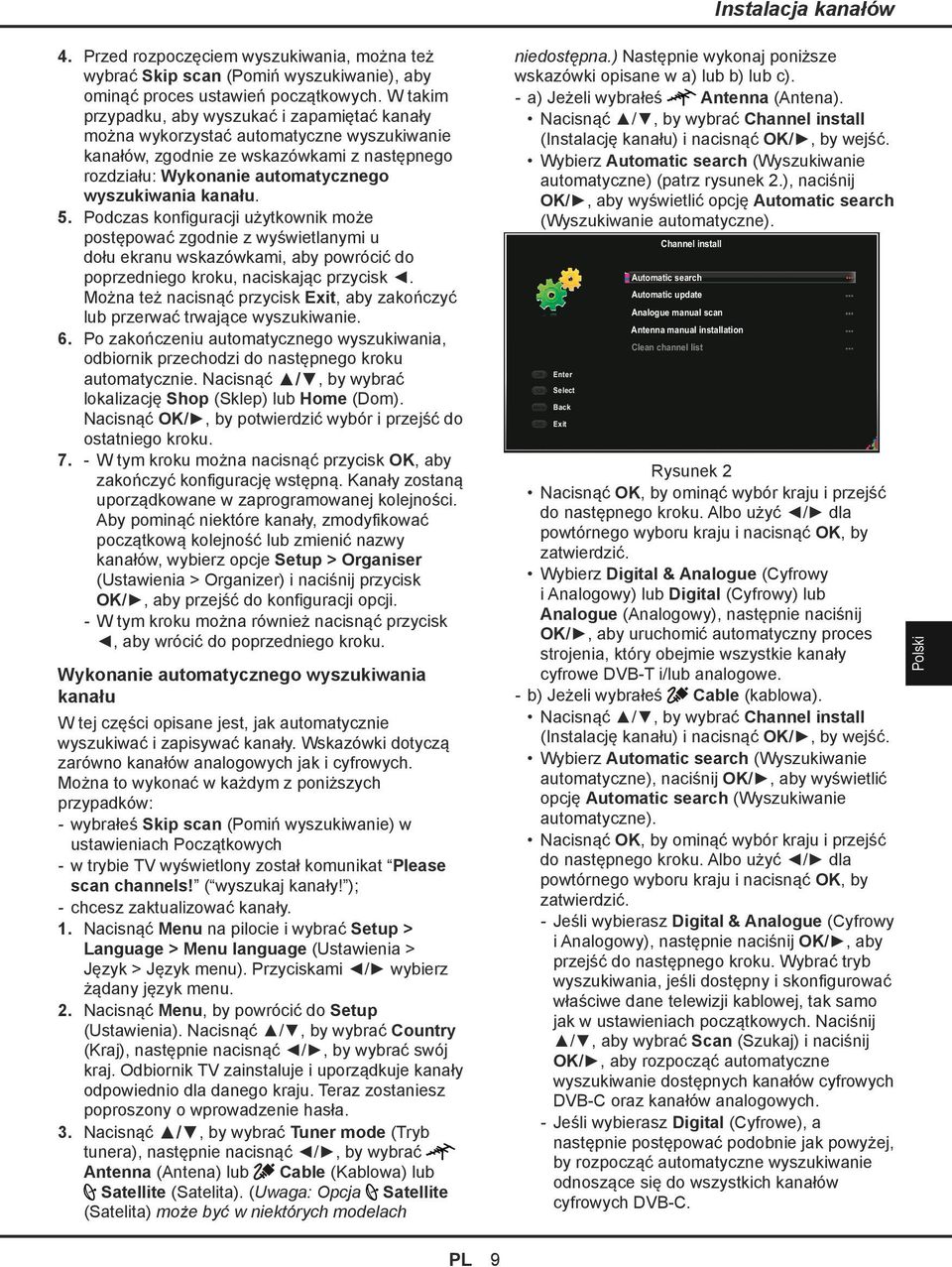 Podczas konfiguracji użytkownik może postępować zgodnie z wyświetlanymi u dołu ekranu wskazówkami, aby powrócić do poprzedniego kroku, naciskając przycisk.