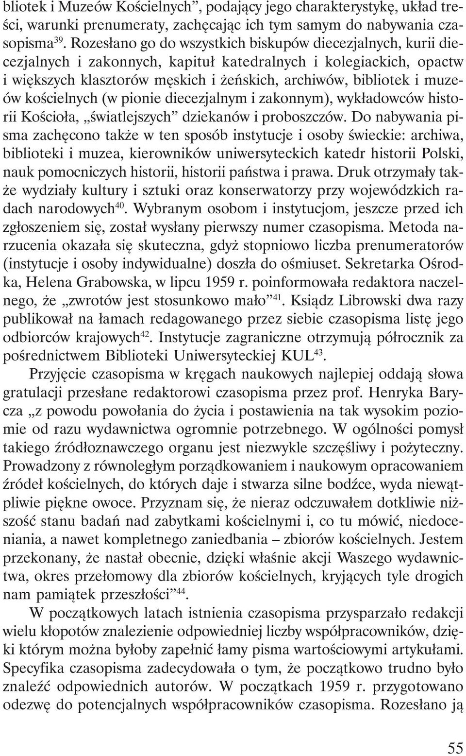 kościelnych (w pionie diecezjalnym i zakonnym), wykładowców historii Kościoła, światlejszych dziekanów i proboszczów.