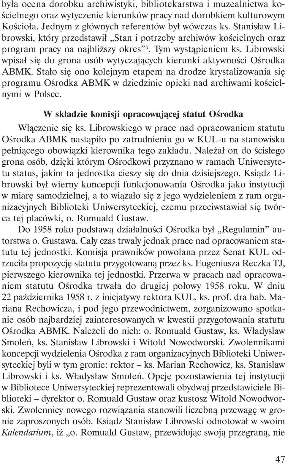 Librowski wpisał się do grona osób wytyczających kierunki aktywności Ośrodka ABMK.