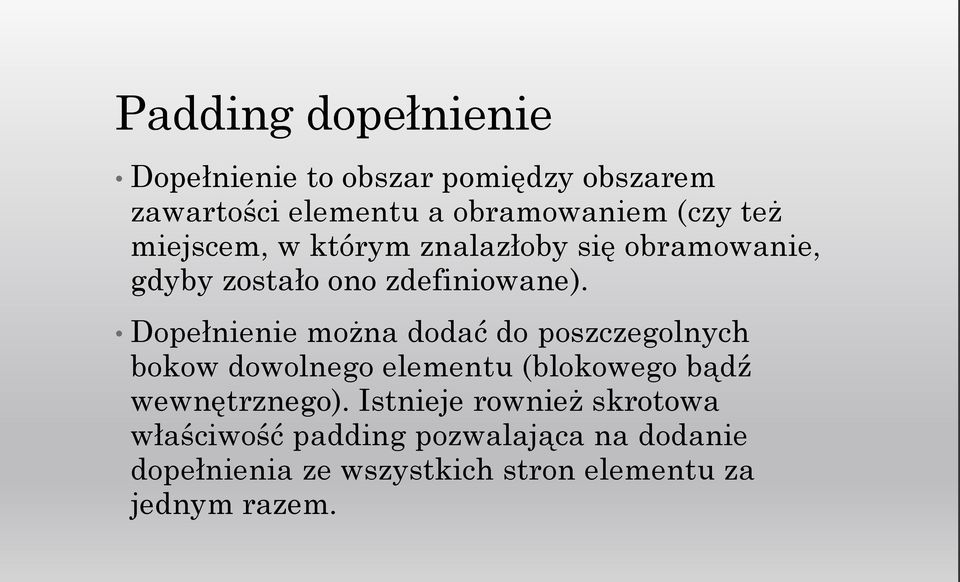 Dopełnienie można dodać do poszczegolnych bokow dowolnego elementu (blokowego bądź wewnętrznego).