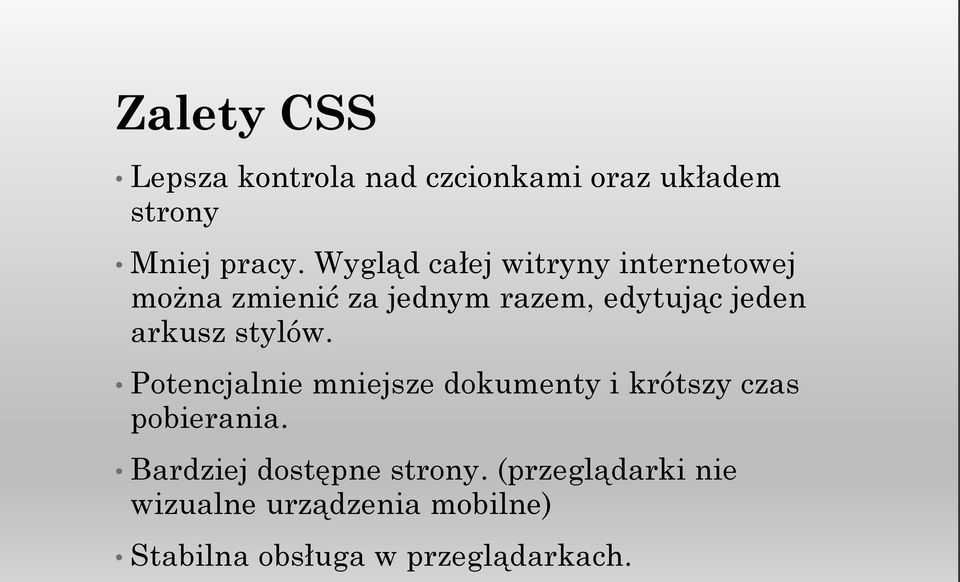 arkusz stylów. Potencjalnie mniejsze dokumenty i krótszy czas pobierania.