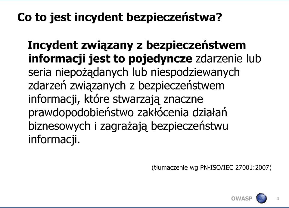 niepożądanych lub niespodziewanych zdarzeń związanych z bezpieczeństwem informacji, które