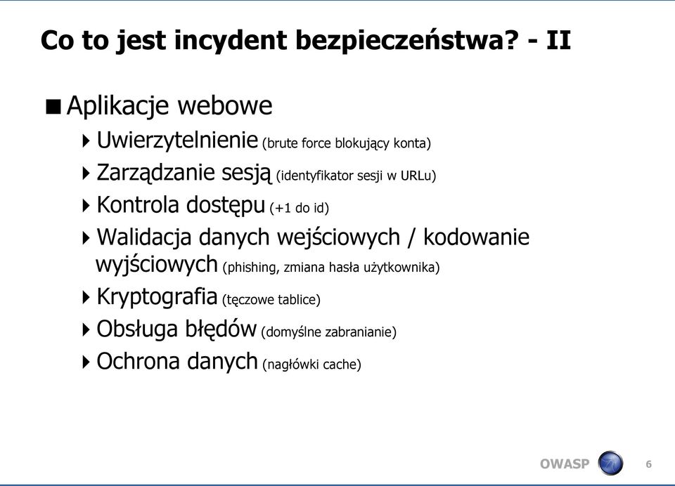 (identyfikator sesji w URLu) Kontrola dostępu (+1 do id) Walidacja danych wejściowych /